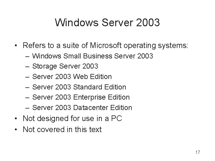Windows Server 2003 • Refers to a suite of Microsoft operating systems: – –