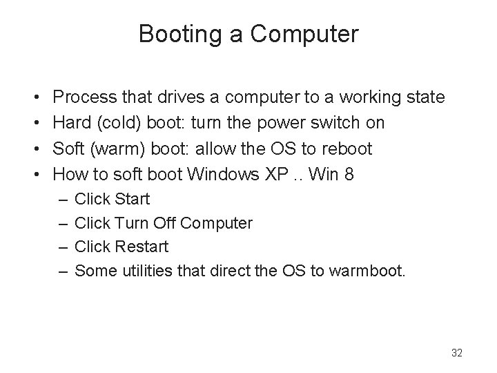 Booting a Computer • • Process that drives a computer to a working state