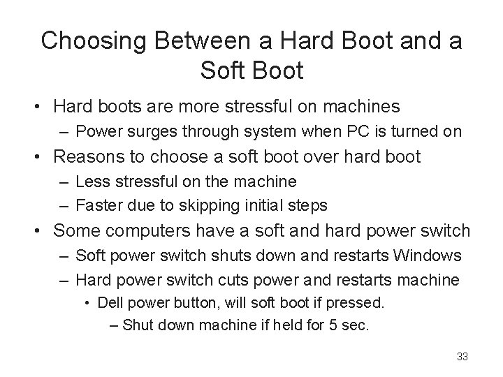 Choosing Between a Hard Boot and a Soft Boot • Hard boots are more