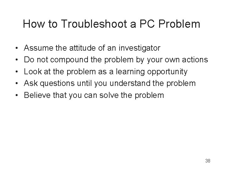 How to Troubleshoot a PC Problem • • • Assume the attitude of an