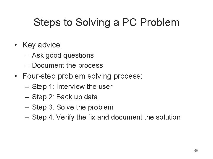 Steps to Solving a PC Problem • Key advice: – Ask good questions –