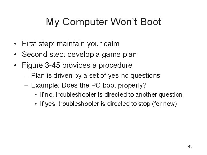 My Computer Won’t Boot • First step: maintain your calm • Second step: develop