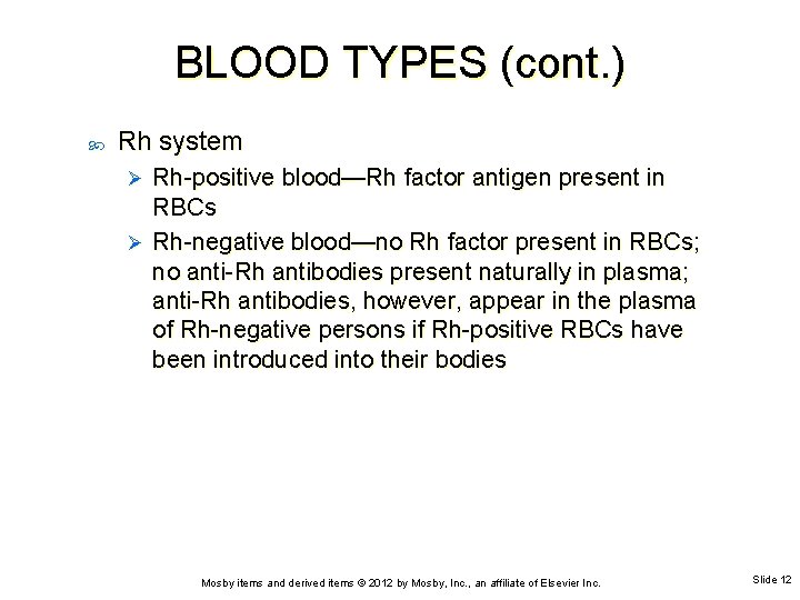 BLOOD TYPES (cont. ) Rh system Rh-positive blood—Rh factor antigen present in RBCs Ø