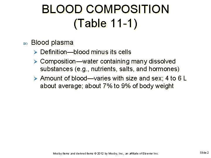 BLOOD COMPOSITION (Table 11 -1) Blood plasma Definition—blood minus its cells Ø Composition—water containing