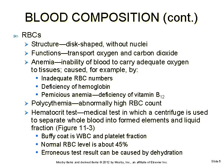 BLOOD COMPOSITION (cont. ) RBCs Structure—disk-shaped, without nuclei Ø Functions—transport oxygen and carbon dioxide