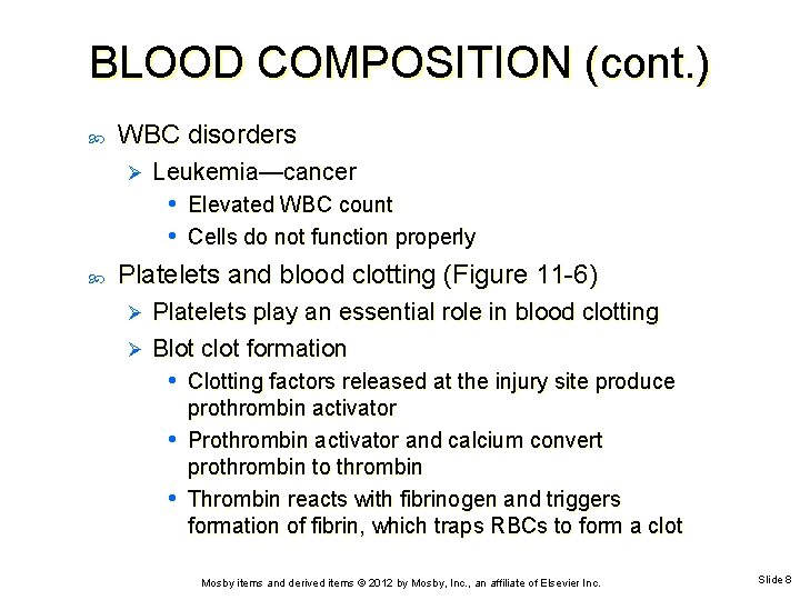 BLOOD COMPOSITION (cont. ) WBC disorders Ø Leukemia—cancer • Elevated WBC count • Cells