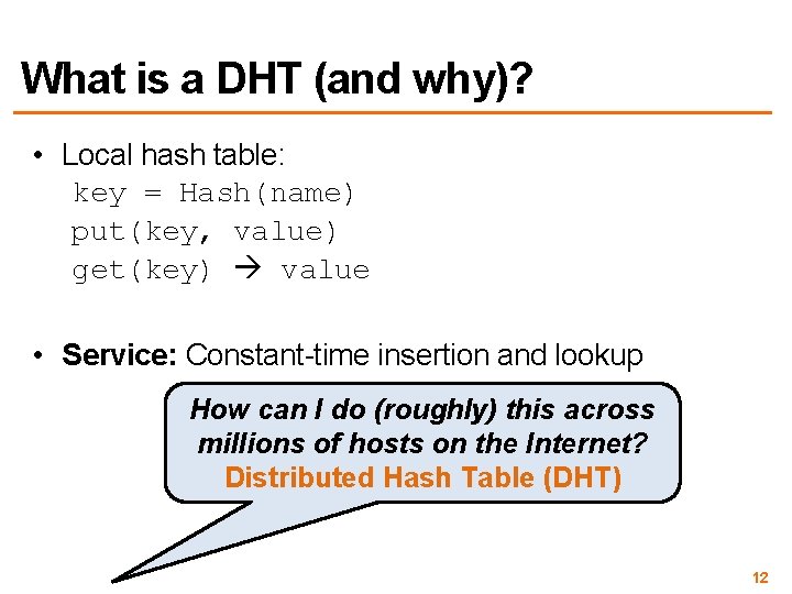 What is a DHT (and why)? • Local hash table: key = Hash(name) put(key,