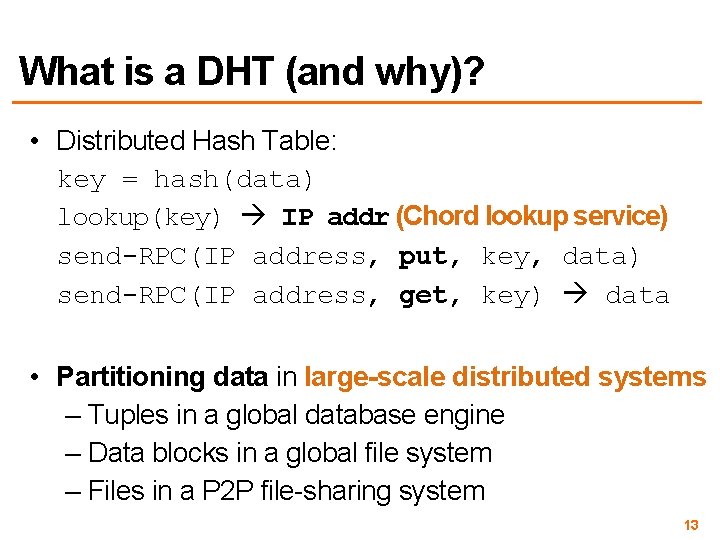 What is a DHT (and why)? • Distributed Hash Table: key = hash(data) lookup(key)