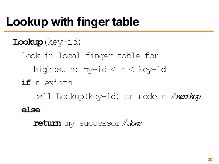 Lookup with finger table Lookup(key-id) look in local finger table for highest n: my-id