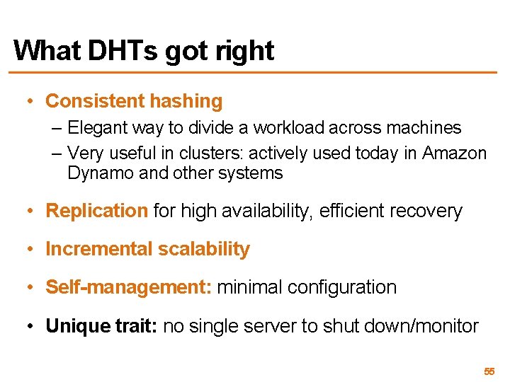 What DHTs got right • Consistent hashing – Elegant way to divide a workload