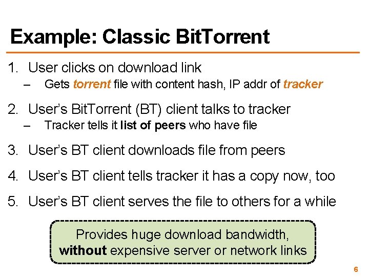 Example: Classic Bit. Torrent 1. User clicks on download link – Gets torrent file