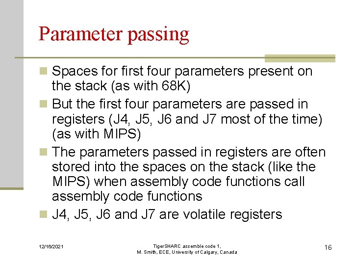 Parameter passing n Spaces for first four parameters present on the stack (as with Parameter passing n Spaces for first four parameters present on the stack (as with