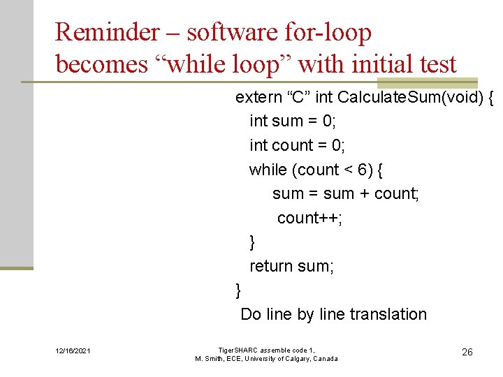 Reminder – software for-loop becomes “while loop” with initial test extern “C” int Calculate. Reminder – software for-loop becomes “while loop” with initial test extern “C” int Calculate.