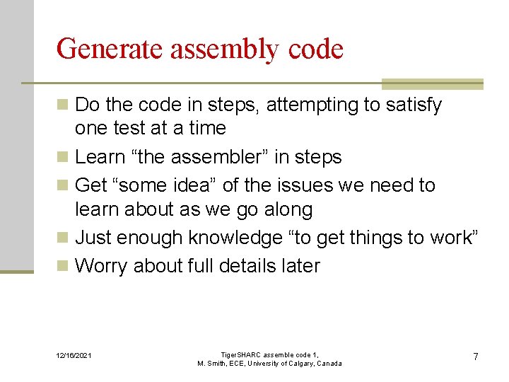 Generate assembly code n Do the code in steps, attempting to satisfy one test Generate assembly code n Do the code in steps, attempting to satisfy one test