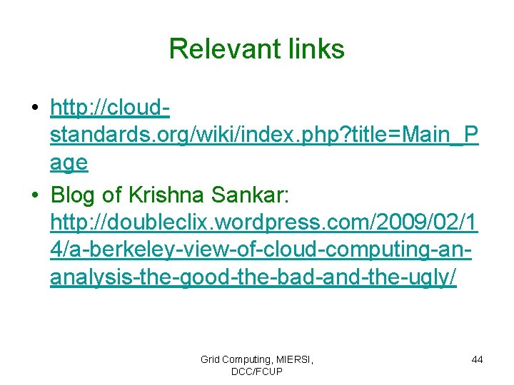 Relevant links • http: //cloudstandards. org/wiki/index. php? title=Main_P age • Blog of Krishna Sankar: