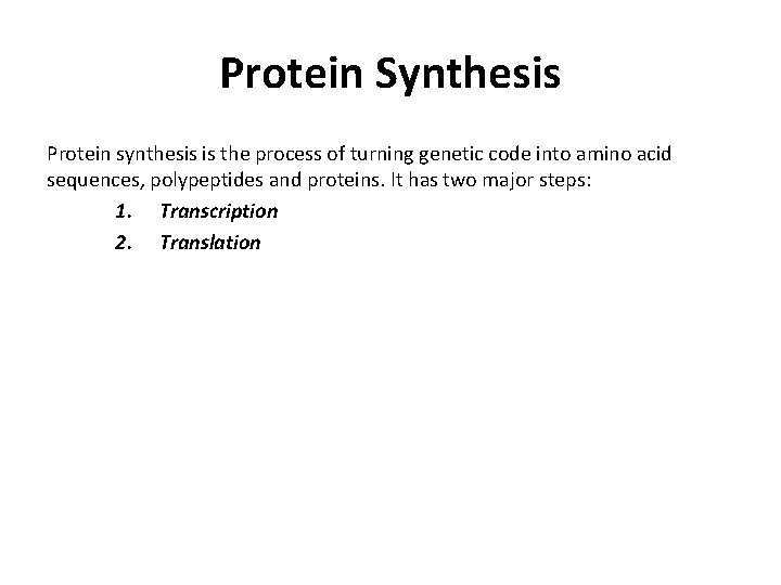 Protein Synthesis Protein synthesis is the process of turning genetic code into amino acid
