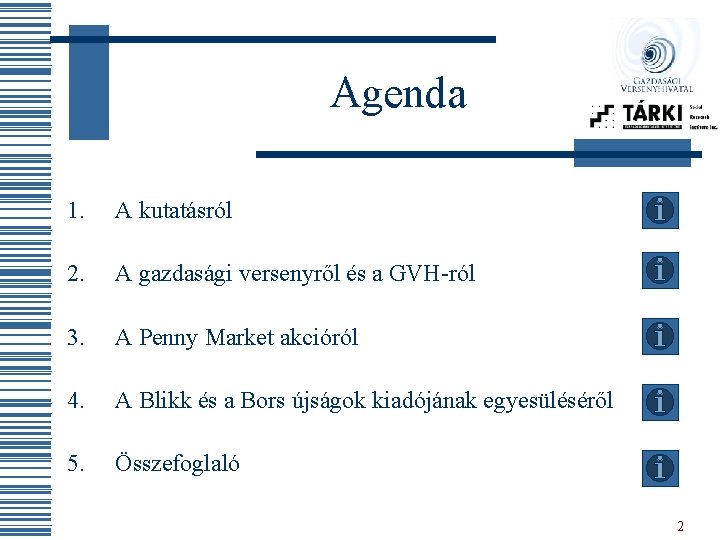 Agenda 1. A kutatásról 2. A gazdasági versenyről és a GVH-ról 3. A Penny