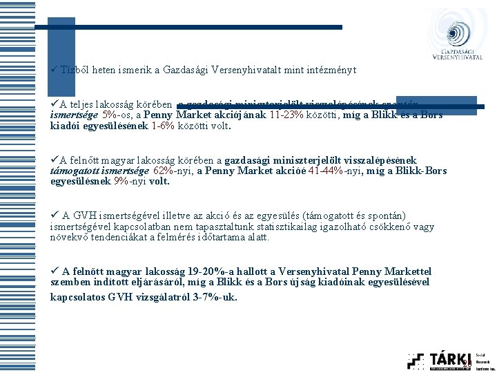 ü Tízből heten ismerik a Gazdasági Versenyhivatalt mint intézményt üA teljes lakosság körében a