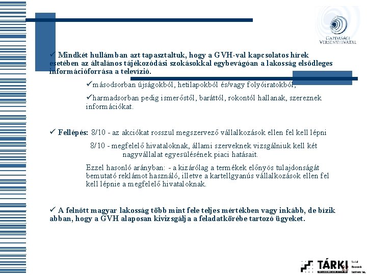 ü Mindkét hullámban azt tapasztaltuk, hogy a GVH-val kapcsolatos hírek esetében az általános tájékozódási