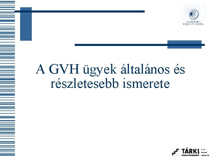 A GVH ügyek általános és részletesebb ismerete 9 