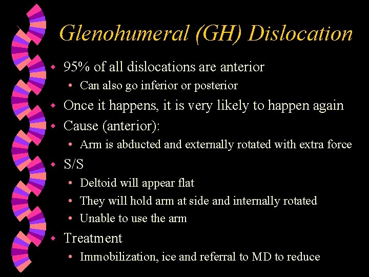 Glenohumeral (GH) Dislocation w 95% of all dislocations are anterior • Can also go
