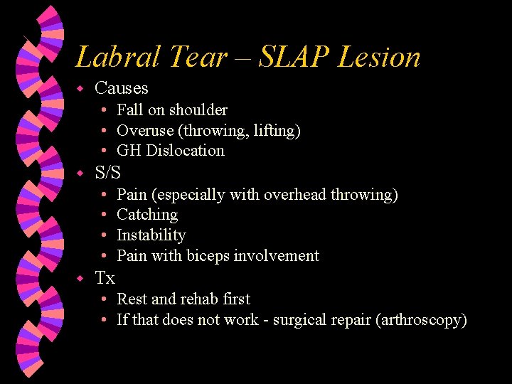 Labral Tear – SLAP Lesion w Causes • Fall on shoulder • Overuse (throwing,
