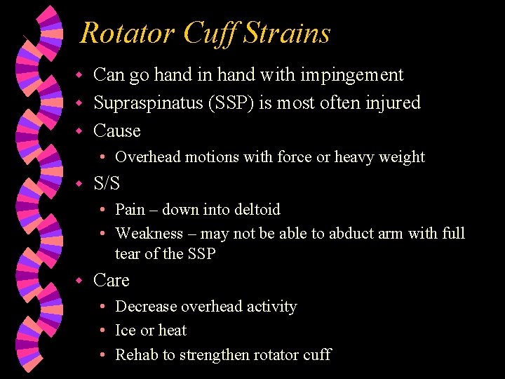 Rotator Cuff Strains Can go hand in hand with impingement w Supraspinatus (SSP) is
