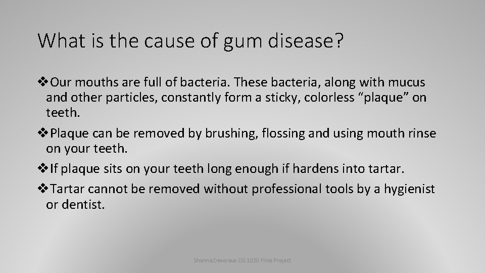 What is the cause of gum disease? v. Our mouths are full of bacteria.