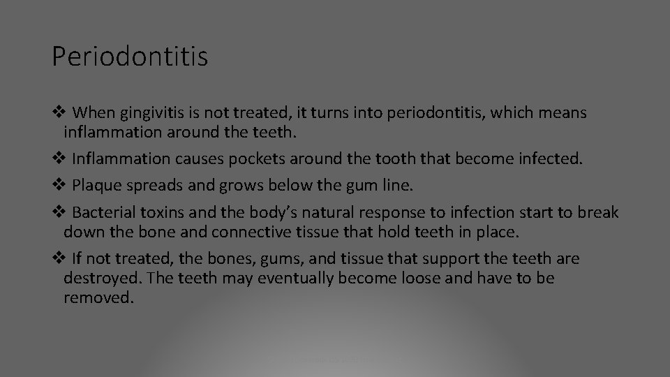 Periodontitis v When gingivitis is not treated, it turns into periodontitis, which means inflammation
