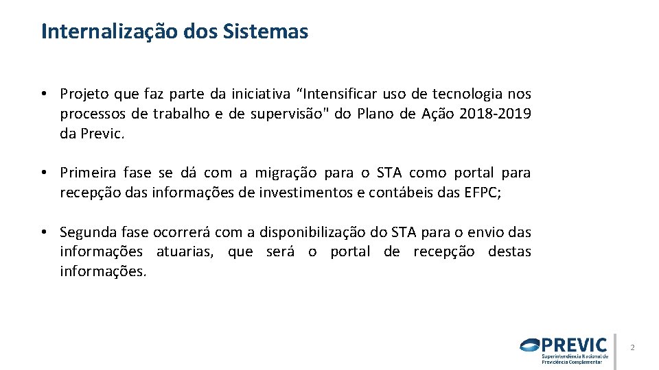 Internalização dos Sistemas • Projeto que faz parte da iniciativa “Intensificar uso de tecnologia