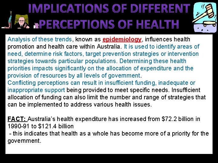 Analysis of these trends, known as epidemiology, influences health promotion and health care within