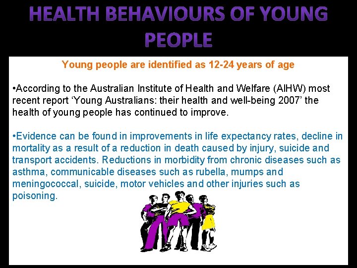 Young people are identified as 12 -24 years of age • According to the