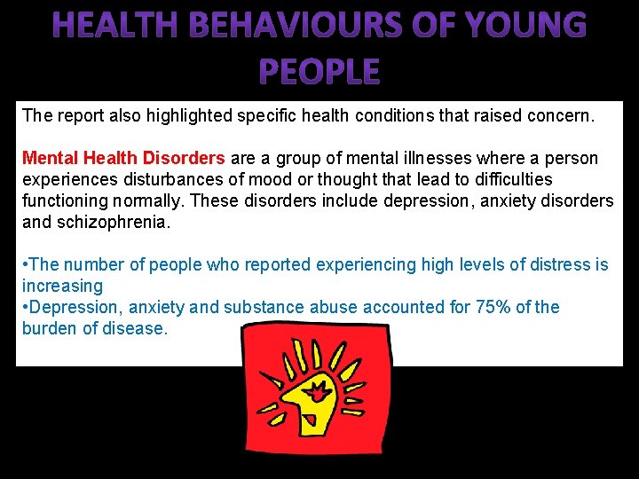 The report also highlighted specific health conditions that raised concern. Mental Health Disorders are