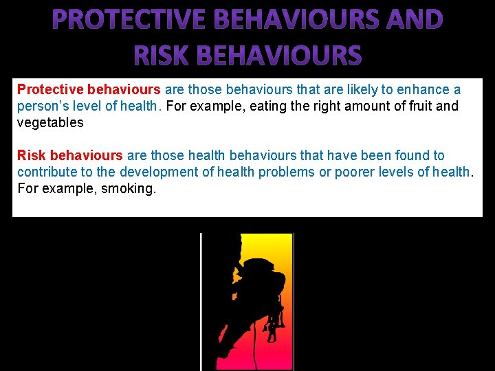 Protective behaviours are those behaviours that are likely to enhance a person’s level of