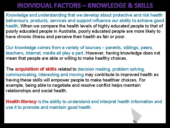 Knowledge and understanding that we develop about protective and risk health behaviours, products, services