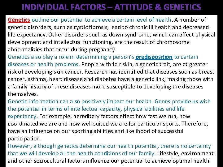 Genetics outline our potential to achieve a certain level of health. A number of