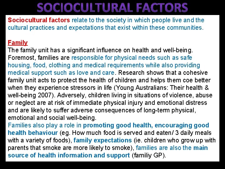 Sociocultural factors relate to the society in which people live and the cultural practices