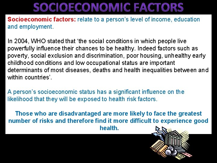 Socioeconomic factors: relate to a person’s level of income, education and employment. In 2004,