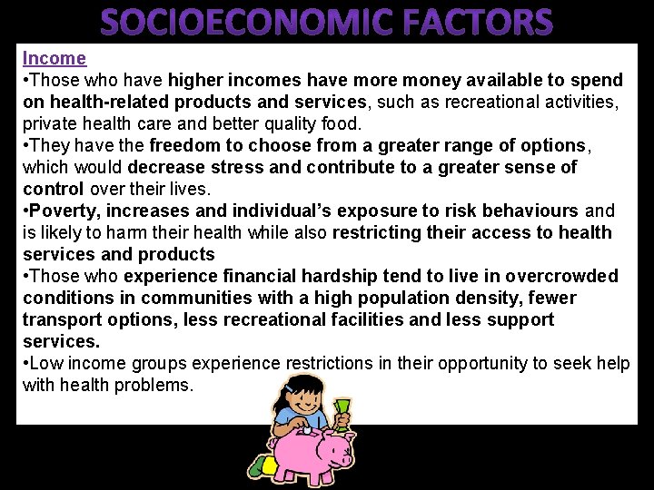 Income • Those who have higher incomes have more money available to spend on