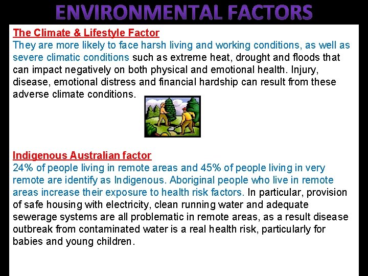 The Climate & Lifestyle Factor They are more likely to face harsh living and