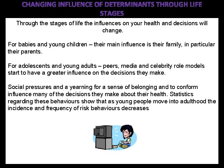 Through the stages of life the influences on your health and decisions will change.