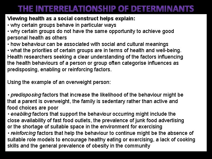 Viewing health as a social construct helps explain: • why certain groups behave in