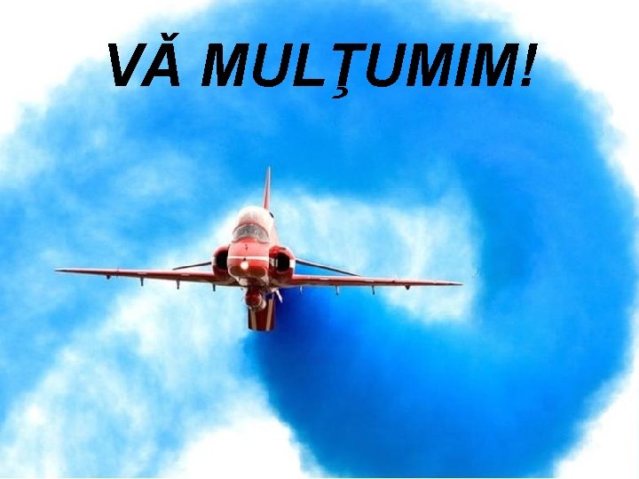 VǍ MULŢUMIM! 