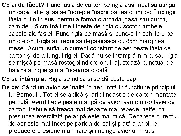 Ce ai de fǎcut? Pune fâşia de carton pe riglǎ aşa încât sǎ atingǎ