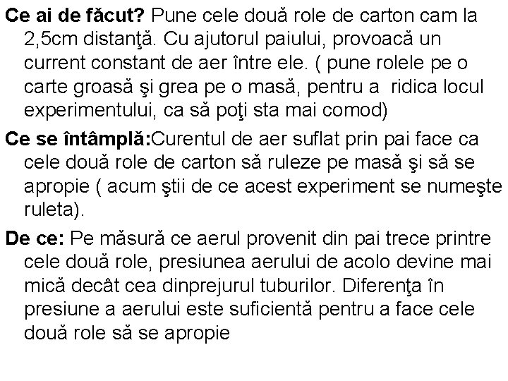 Ce ai de fǎcut? Pune cele douǎ role de carton cam la 2, 5