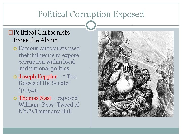 Political Corruption Exposed �Political Cartoonists Raise the Alarm Famous cartoonists used their influence to