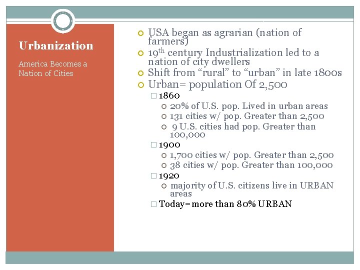  Urbanization America Becomes a Nation of Cities USA began as agrarian (nation of