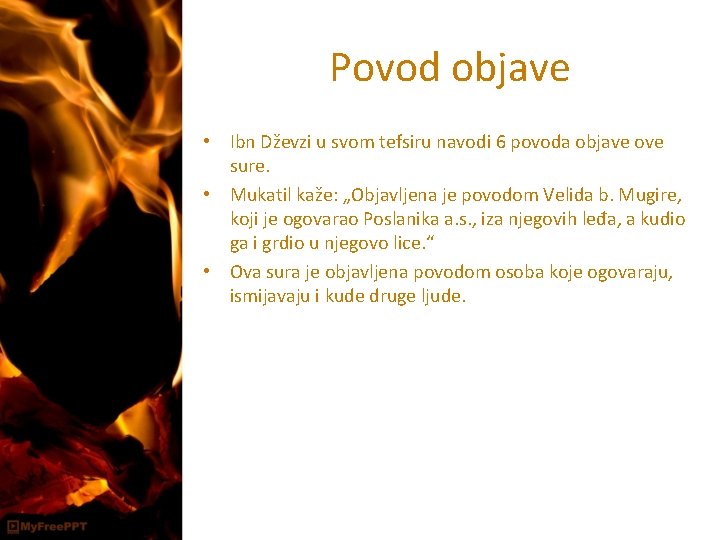 Povod objave • Ibn Dževzi u svom tefsiru navodi 6 povoda objave ove sure.