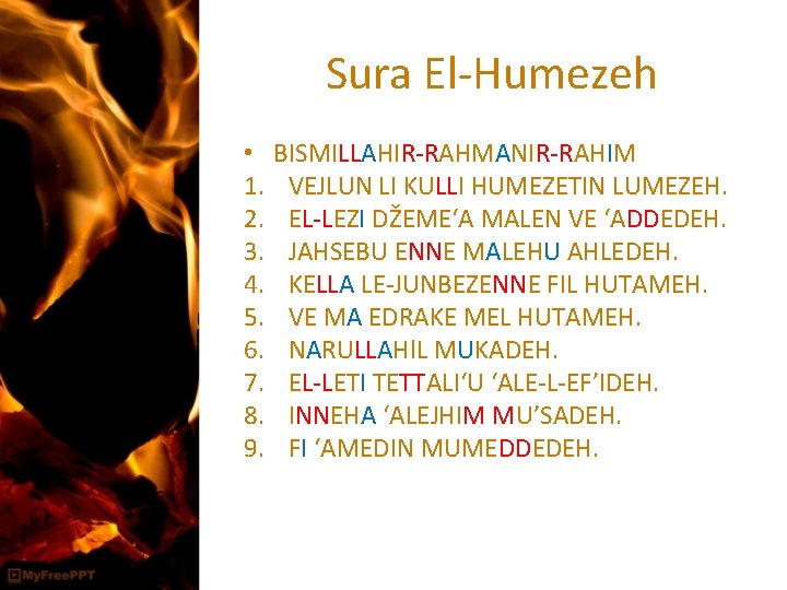 Sura El-Humezeh • 1. 2. 3. 4. 5. 6. 7. 8. 9. BISMILLAHIR-RAHMANIR-RAHIM VEJLUN