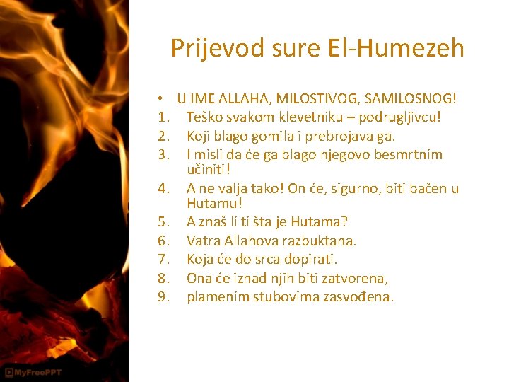 Prijevod sure El-Humezeh • U IME ALLAHA, MILOSTIVOG, SAMILOSNOG! 1. Teško svakom klevetniku –